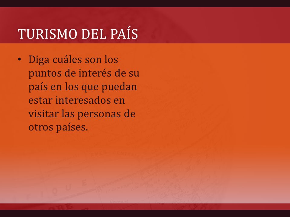 Turismo del país Diga cuáles son los puntos de interés de su país en los que puedan estar interesados en visitar las personas de otros países.