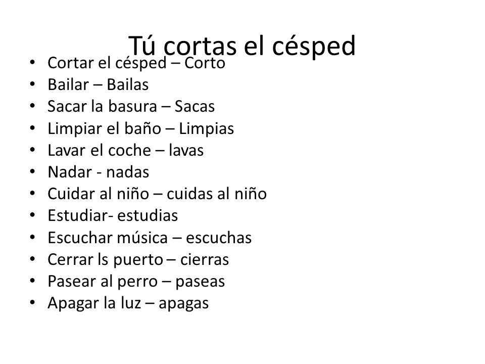 Tú cortas el césped Cortar el césped – Corto Bailar – Bailas