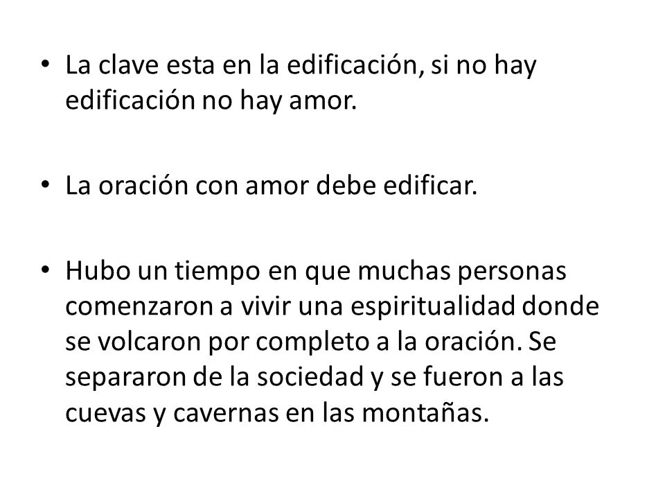 La clave esta en la edificación, si no hay edificación no hay amor.