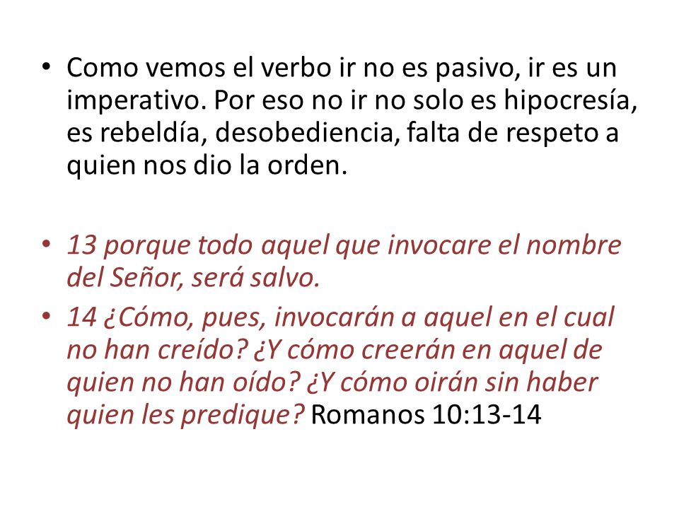 Como vemos el verbo ir no es pasivo, ir es un imperativo