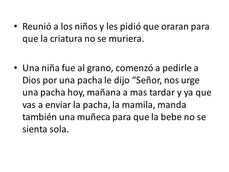 Reunió a los niños y les pidió que oraran para que la criatura no se muriera.