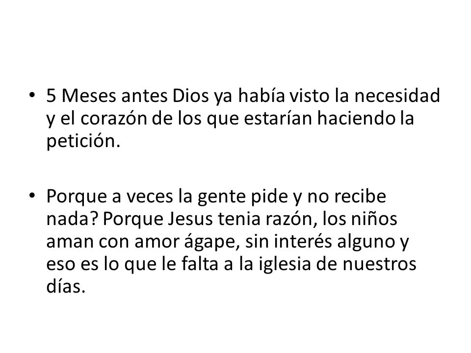 5 Meses antes Dios ya había visto la necesidad y el corazón de los que estarían haciendo la petición.