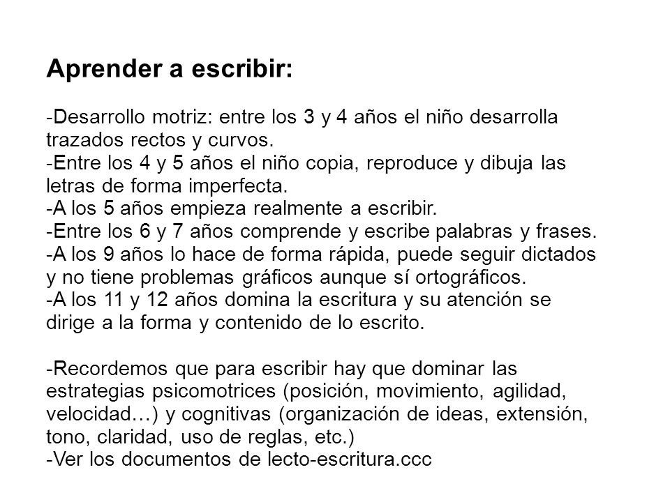 Aprender a escribir: Desarrollo motriz: entre los 3 y 4 años el niño desarrolla trazados rectos y curvos.