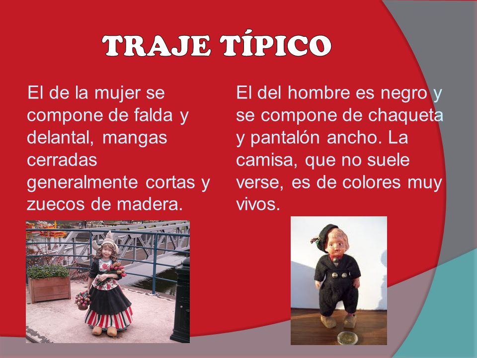 TRAJE TÍPICO El de la mujer se compone de falda y delantal, mangas cerradas generalmente cortas y zuecos de madera.
