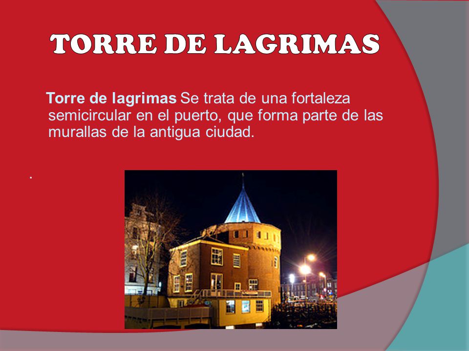 TORRE DE LAGRIMAS Torre de lagrimas Se trata de una fortaleza semicircular en el puerto, que forma parte de las murallas de la antigua ciudad.