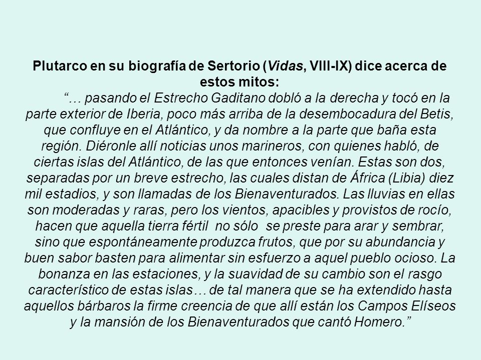 Plutarco en su biografía de Sertorio (Vidas, VIII-IX) dice acerca de estos mitos: