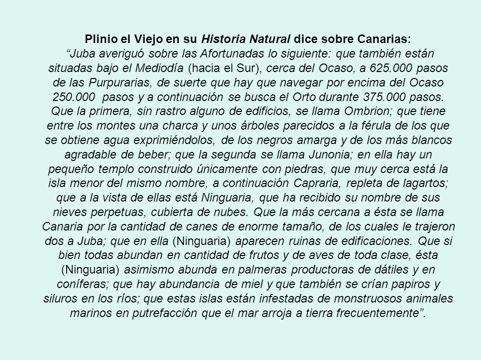 Plinio el Viejo en su Historia Natural dice sobre Canarias: