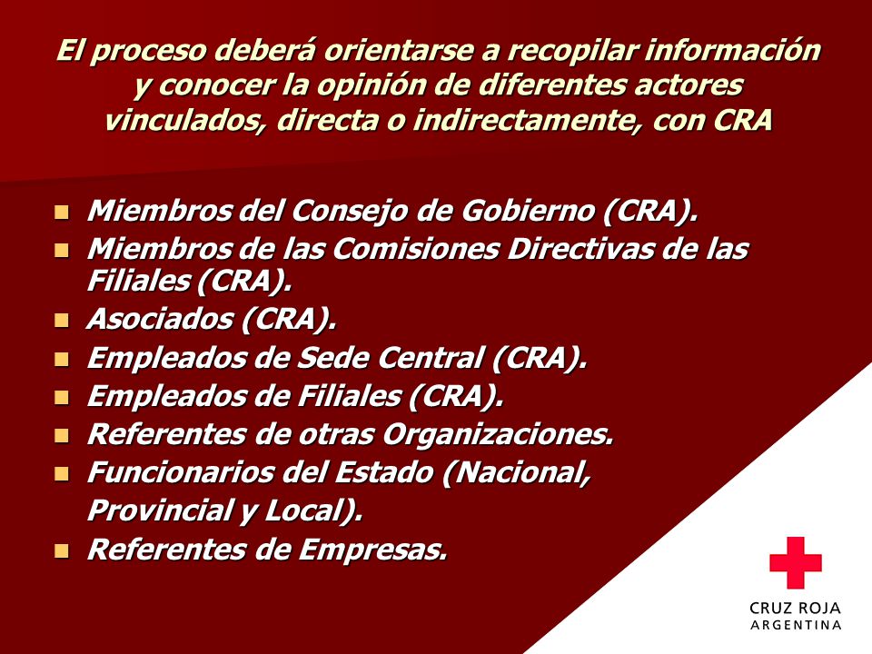 El proceso deberá orientarse a recopilar información y conocer la opinión de diferentes actores vinculados, directa o indirectamente, con CRA