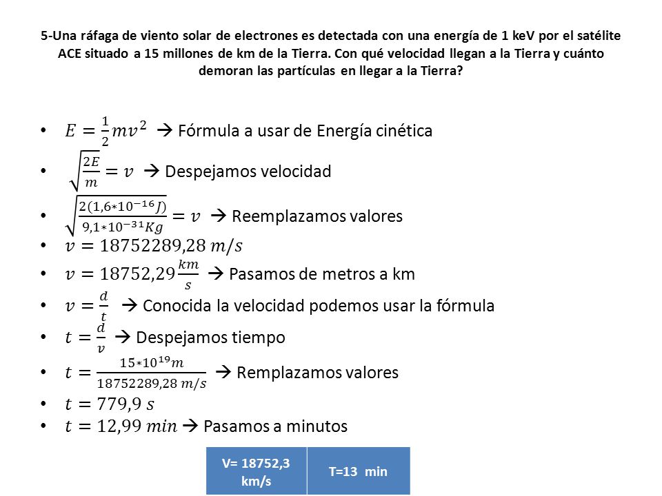 𝐸= 1 2 𝑚 𝑣 2  Fórmula a usar de Energía cinética