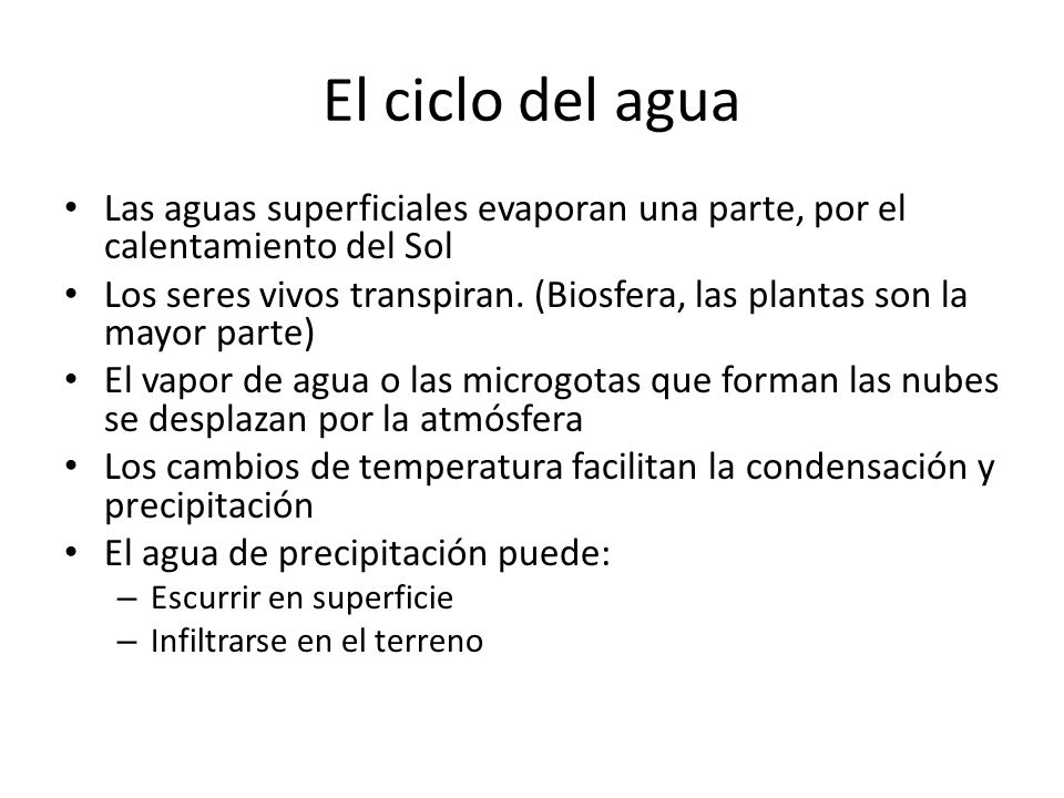 El ciclo del agua Las aguas superficiales evaporan una parte, por el calentamiento del Sol.