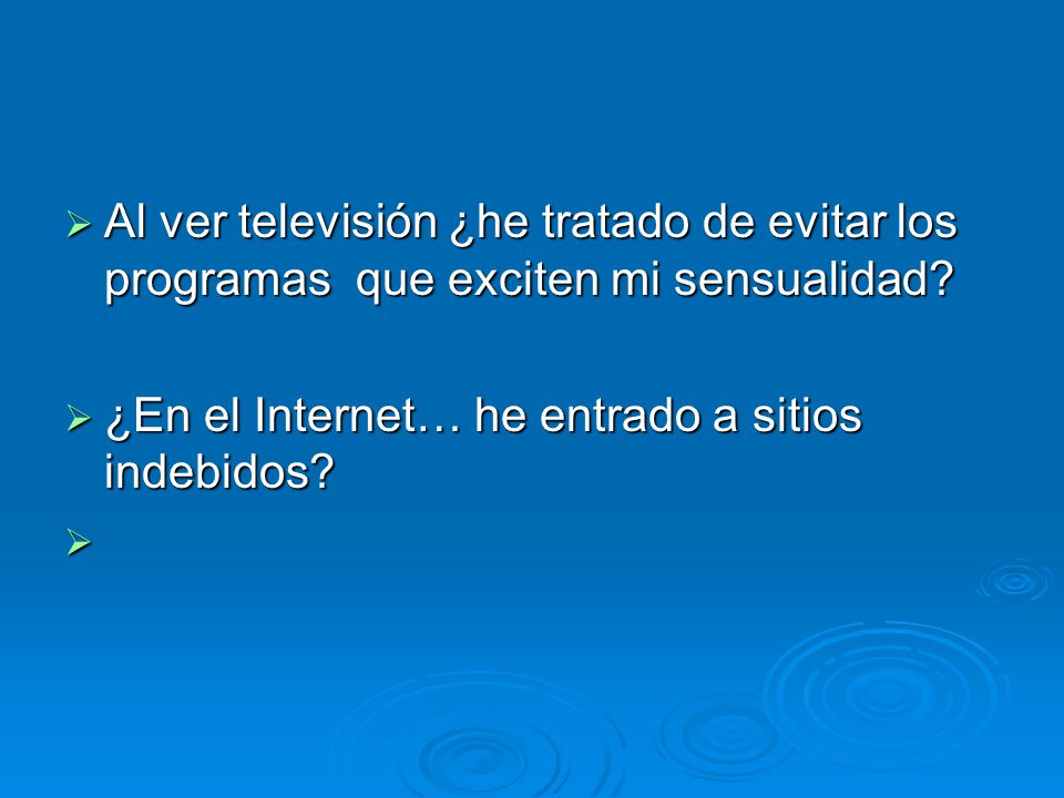 Al ver televisión ¿he tratado de evitar los programas que exciten mi sensualidad