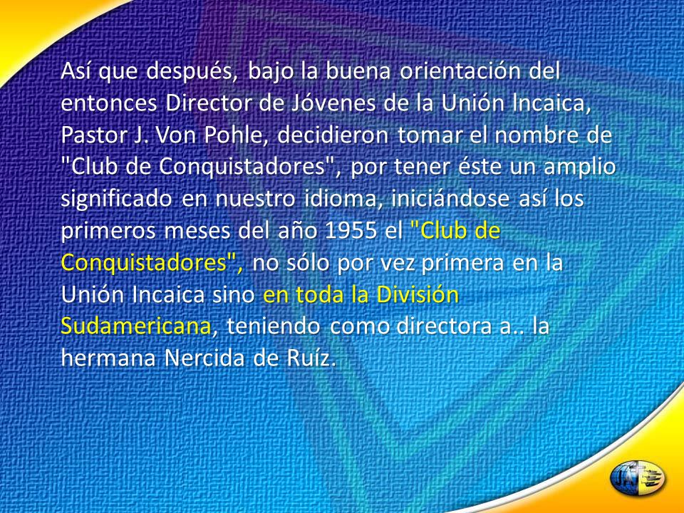 Así que después, bajo la buena orientación del entonces Director de Jóvenes de la Unión lncaica, Pastor J.