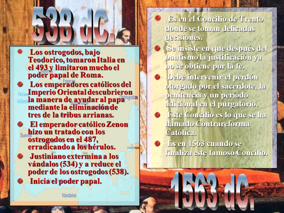 538 dC. Es en el Concilio de Trento donde se toman delicadas decisiones.
