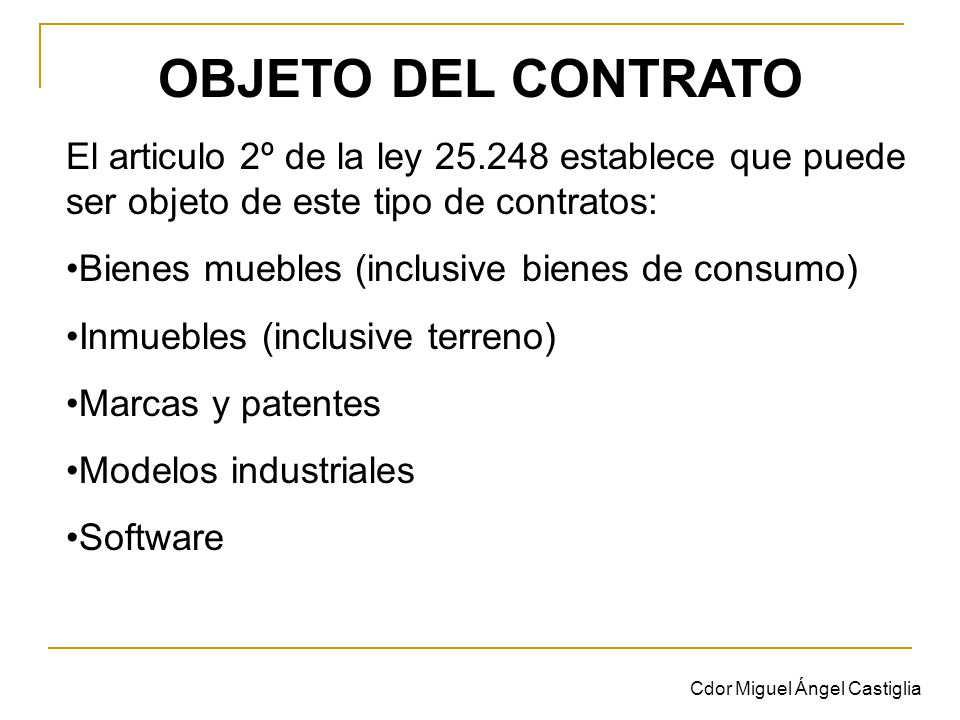 OBJETO DEL CONTRATO El articulo 2º de la ley establece que puede ser objeto de este tipo de contratos: