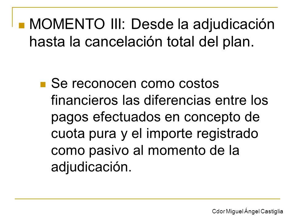 MOMENTO III: Desde la adjudicación hasta la cancelación total del plan.