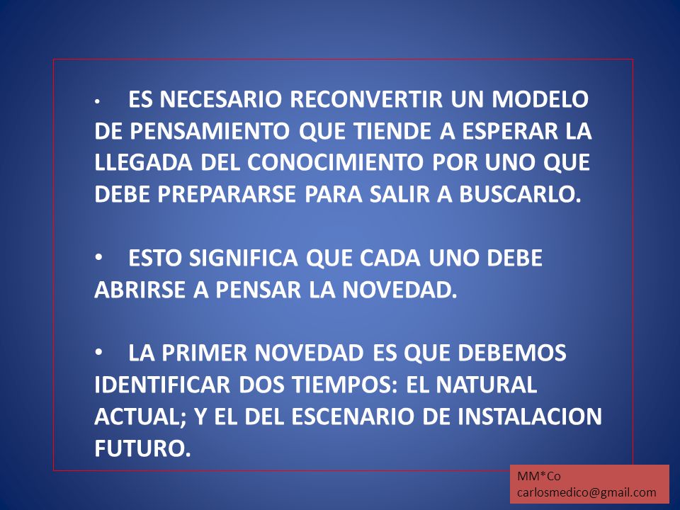 ESTO SIGNIFICA QUE CADA UNO DEBE ABRIRSE A PENSAR LA NOVEDAD.
