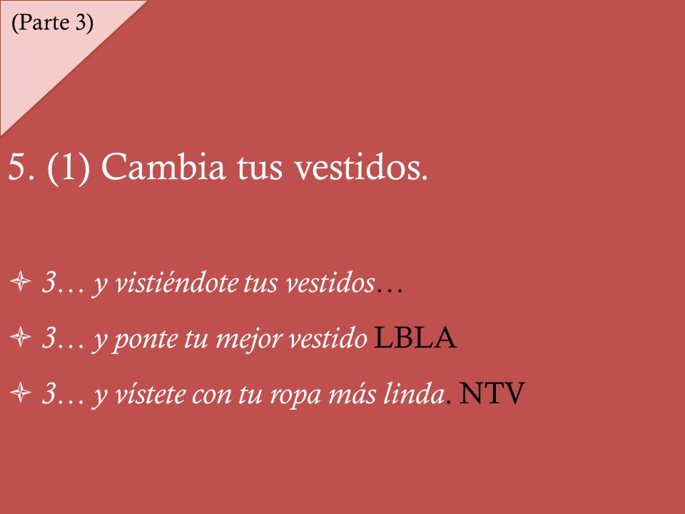 5. (1) Cambia tus vestidos. 3… y vistiéndote tus vestidos…