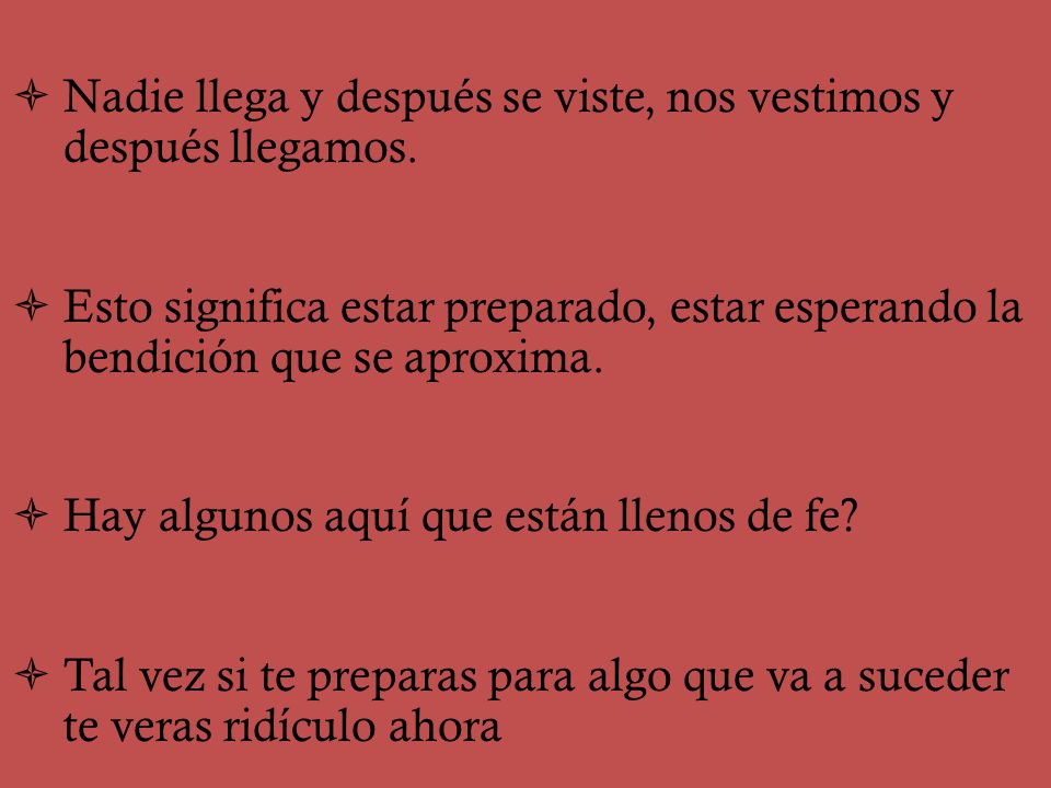 Nadie llega y después se viste, nos vestimos y después llegamos.