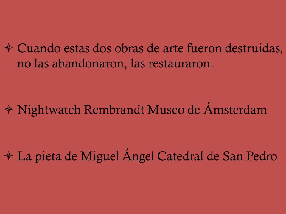 Cuando estas dos obras de arte fueron destruidas, no las abandonaron, las restauraron.