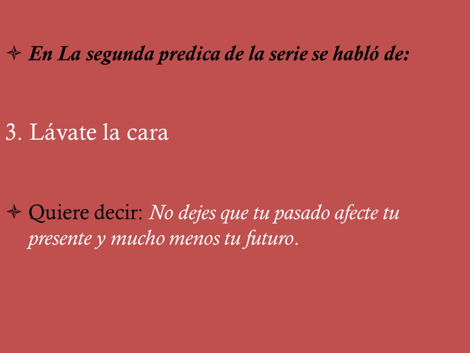 3. Lávate la cara En La segunda predica de la serie se habló de: