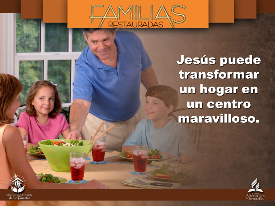 Jesús puede transformar un hogar en un centro maravilloso.