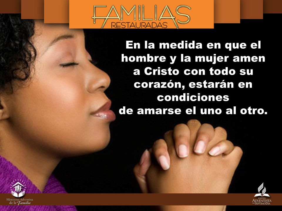 En la medida en que el hombre y la mujer amen a Cristo con todo su corazón, estarán en condiciones