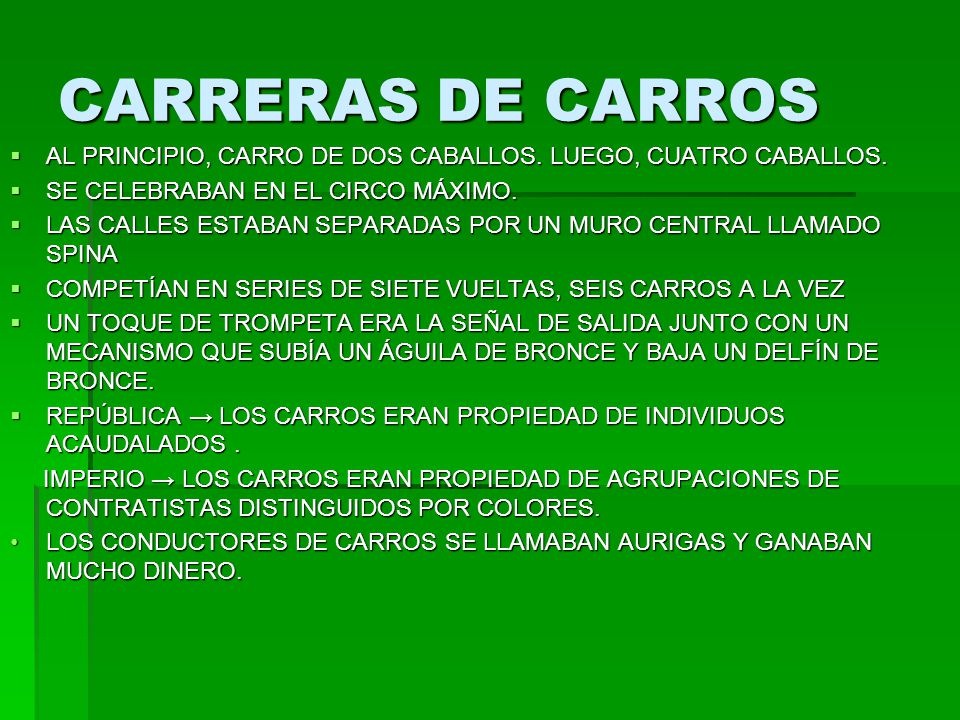 CARRERAS DE CARROS AL PRINCIPIO, CARRO DE DOS CABALLOS. LUEGO, CUATRO CABALLOS. SE CELEBRABAN EN EL CIRCO MÁXIMO.