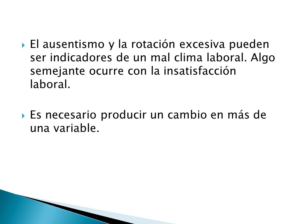El ausentismo y la rotación excesiva pueden ser indicadores de un mal clima laboral. Algo semejante ocurre con la insatisfacción laboral.
