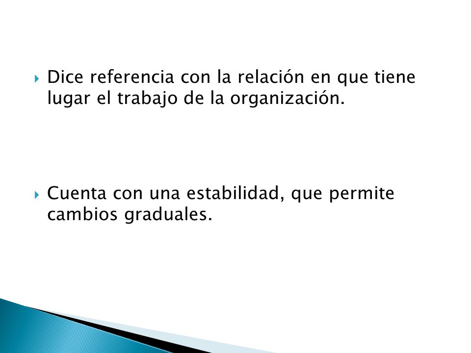 Dice referencia con la relación en que tiene lugar el trabajo de la organización.