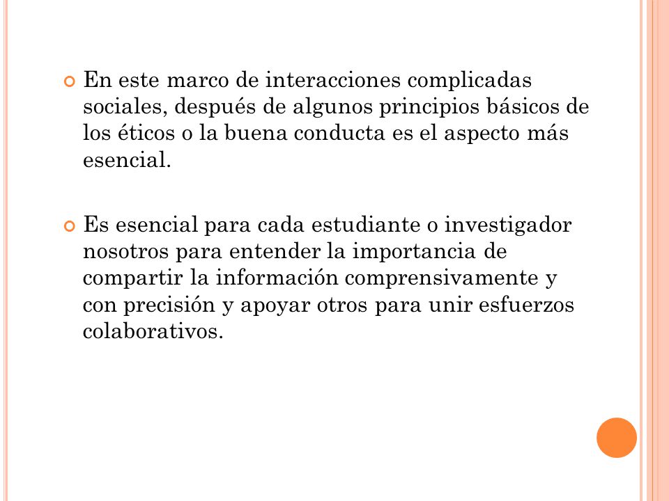 En este marco de interacciones complicadas sociales, después de algunos principios básicos de los éticos o la buena conducta es el aspecto más esencial.