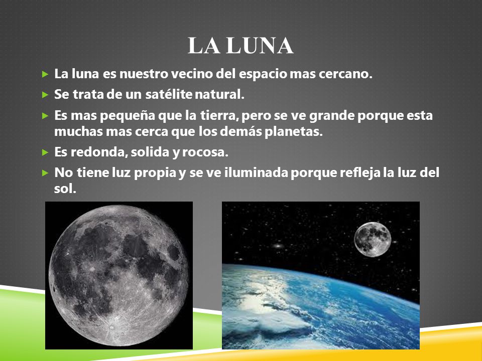La luna La luna es nuestro vecino del espacio mas cercano.