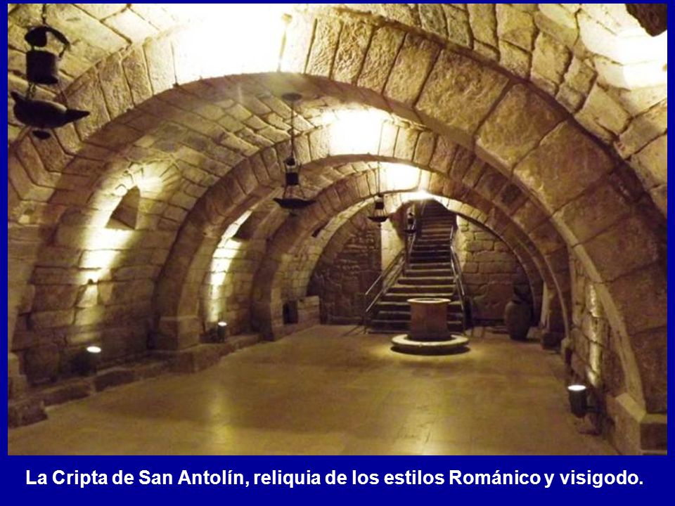 La Cripta de San Antolín, reliquia de los estilos Románico y visigodo.