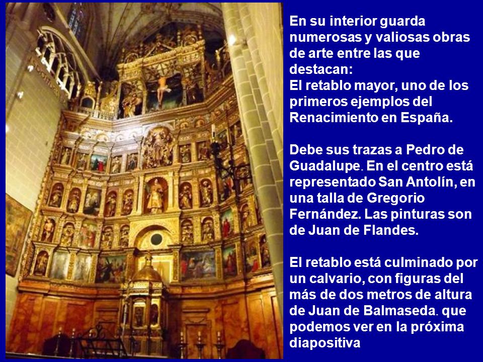 En su interior guarda numerosas y valiosas obras de arte entre las que destacan: