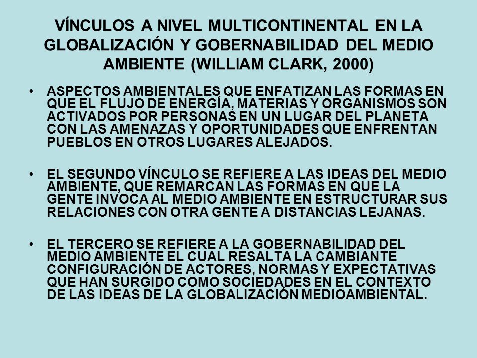 VÍNCULOS A NIVEL MULTICONTINENTAL EN LA GLOBALIZACIÓN Y GOBERNABILIDAD DEL MEDIO AMBIENTE (WILLIAM CLARK, 2000)