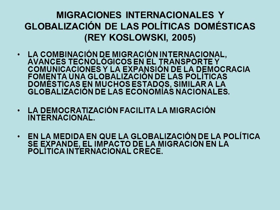 MIGRACIONES INTERNACIONALES Y GLOBALIZACIÓN DE LAS POLÍTICAS DOMÉSTICAS (REY KOSLOWSKI, 2005)