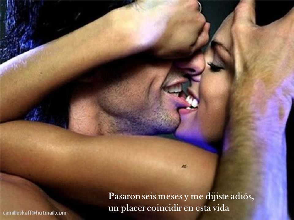 Pasaron seis meses y me dijiste adiós, un placer coincidir en esta vida