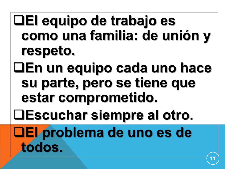 El equipo de trabajo es como una familia: de unión y respeto.