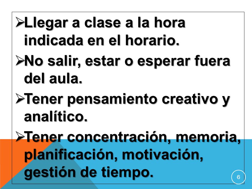 Llegar a clase a la hora indicada en el horario.