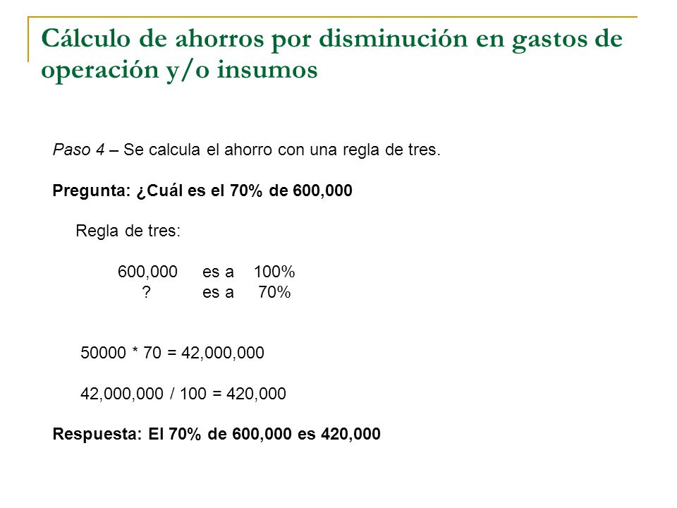 Cálculo de ahorros por disminución en gastos de operación y/o insumos