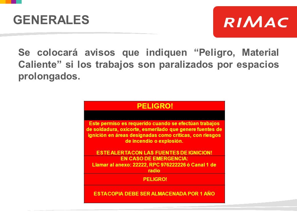 GENERALES Se colocará avisos que indiquen Peligro, Material Caliente si los trabajos son paralizados por espacios prolongados.