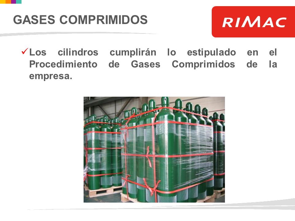 GASES COMPRIMIDOS Los cilindros cumplirán lo estipulado en el Procedimiento de Gases Comprimidos de la empresa.