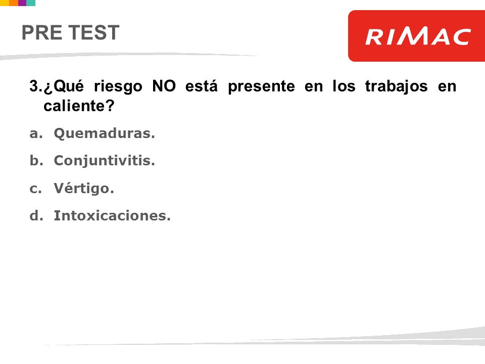 PRE TEST ¿Qué riesgo NO está presente en los trabajos en caliente