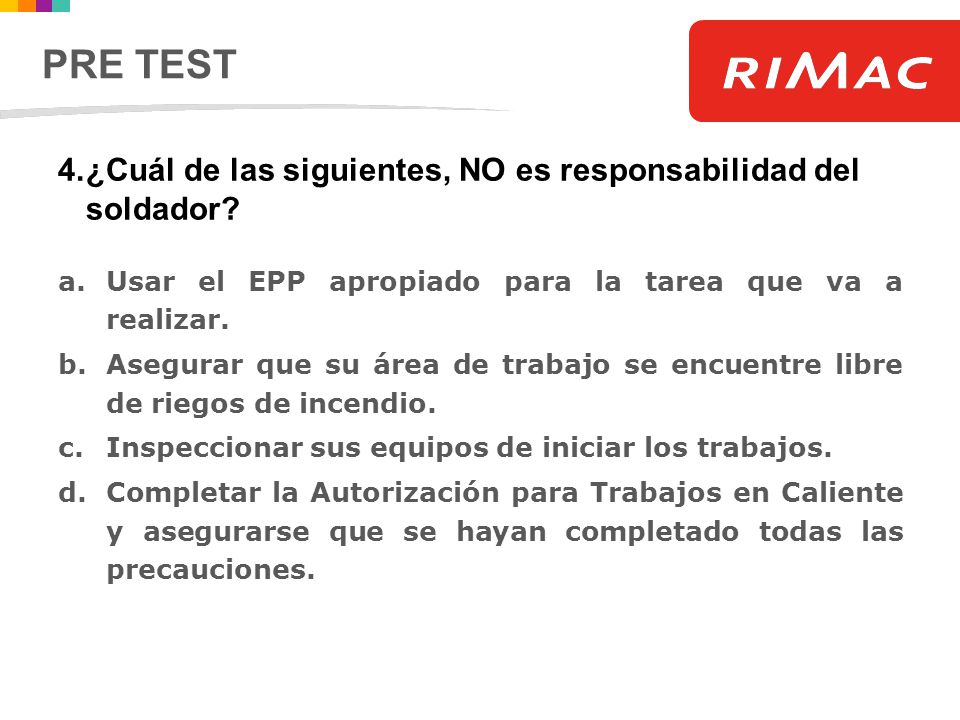 PRE TEST ¿Cuál de las siguientes, NO es responsabilidad del soldador
