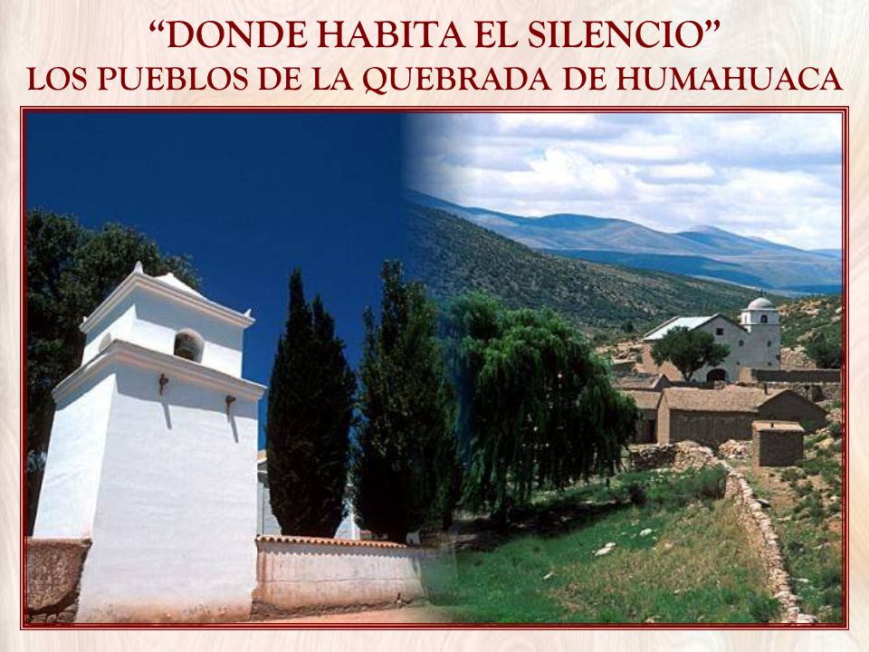 DONDE HABITA EL SILENCIO LOS PUEBLOS DE LA QUEBRADA DE HUMAHUACA