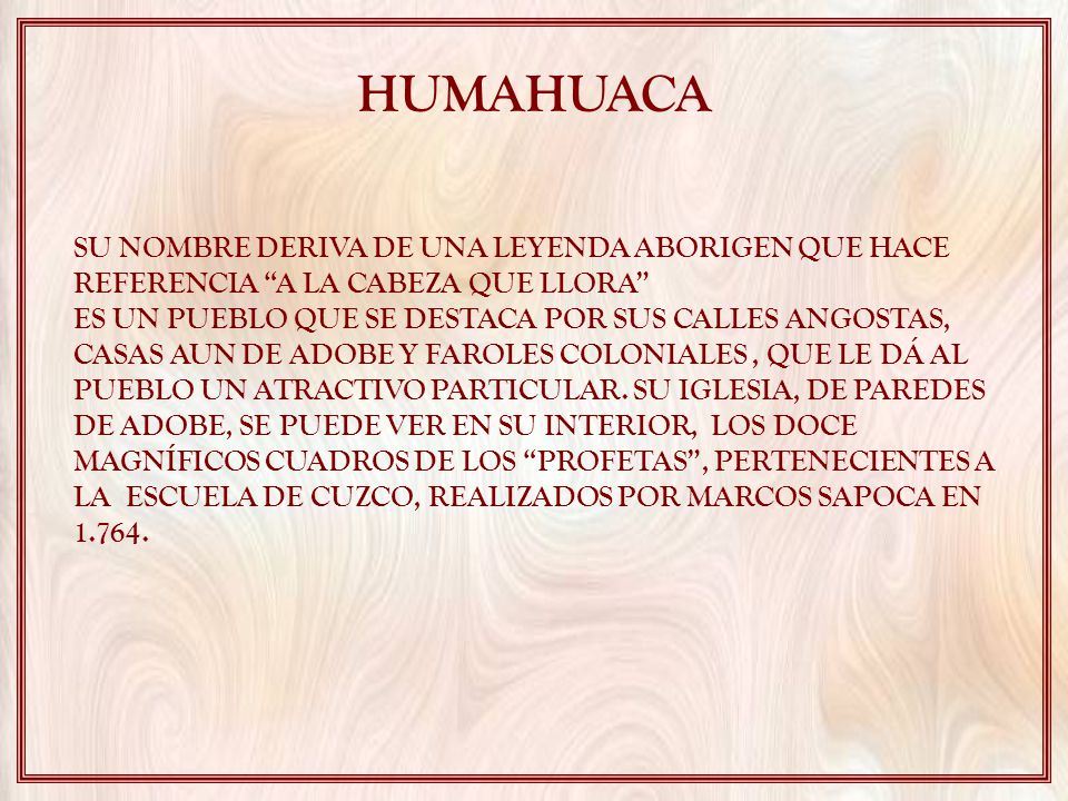 HUMAHUACA SU NOMBRE DERIVA DE UNA LEYENDA ABORIGEN QUE HACE REFERENCIA A LA CABEZA QUE LLORA