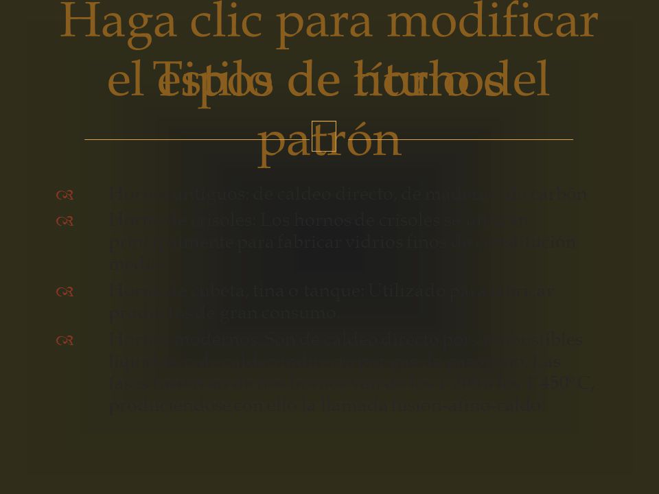 Tipos de hornos Hornos antiguos: de caldeo directo, de madera o de carbón.
