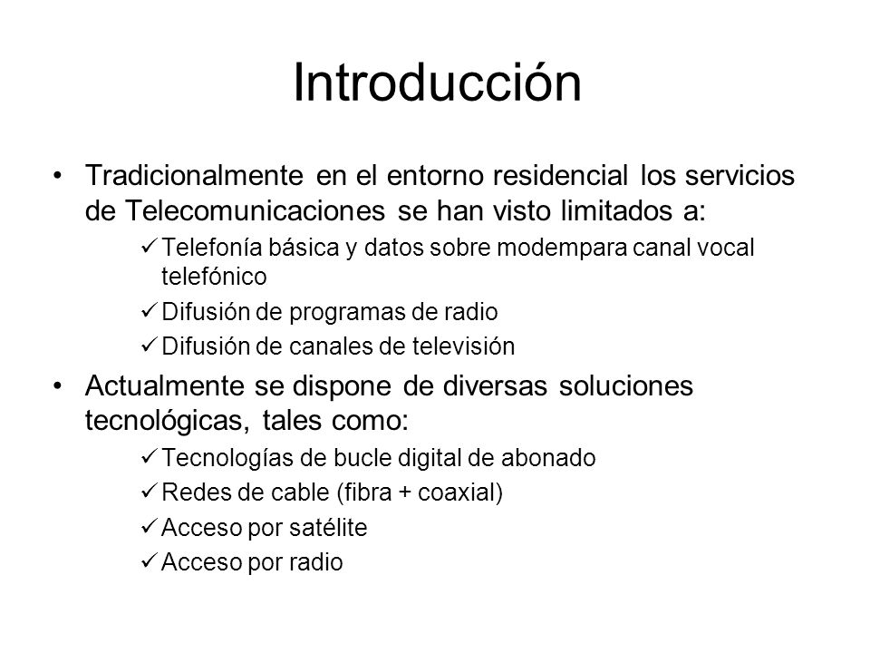 Introducción Tradicionalmente en el entorno residencial los servicios de Telecomunicaciones se han visto limitados a: