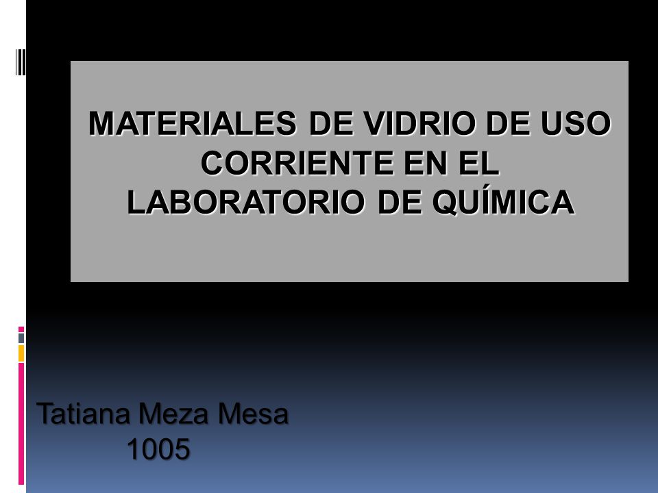 MATERIALES DE VIDRIO DE USO CORRIENTE EN EL LABORATORIO DE QUÍMICA