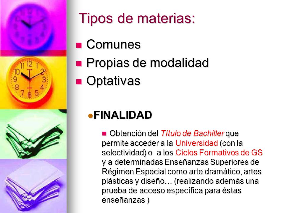 Tipos de materias: Comunes Propias de modalidad Optativas FINALIDAD