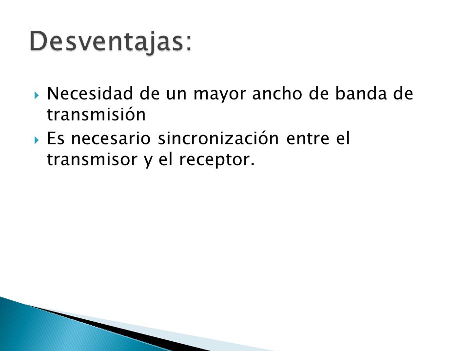 Desventajas: Necesidad de un mayor ancho de banda de transmisión